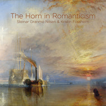Load image into Gallery viewer, The Horn in Romanticism - Steinar Granmo Nilsen, Kristin Fossheim