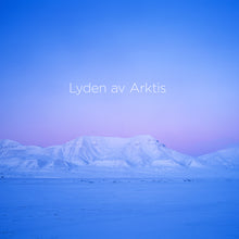 Last inn bildet i gallerivisningen, Lyden av Arktis (The Sound of the Arctic)
