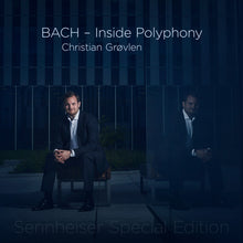 Last inn bildet i gallerivisningen, BACH - Inside Polyphony - Christian Grøvlen

