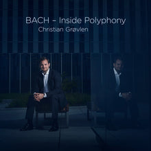Last inn bildet i gallerivisningen, BACH - Inside Polyphony - Christian Grøvlen
