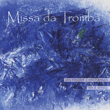 Load image into Gallery viewer, Missa da Tromba - Jan Fredrik Christiansen, Terje Winge
